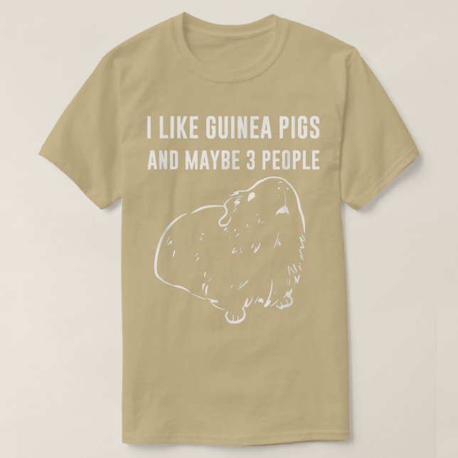 Camiseta I Like Guinea Pigs And Maybe 3 People  (Frente do Design)