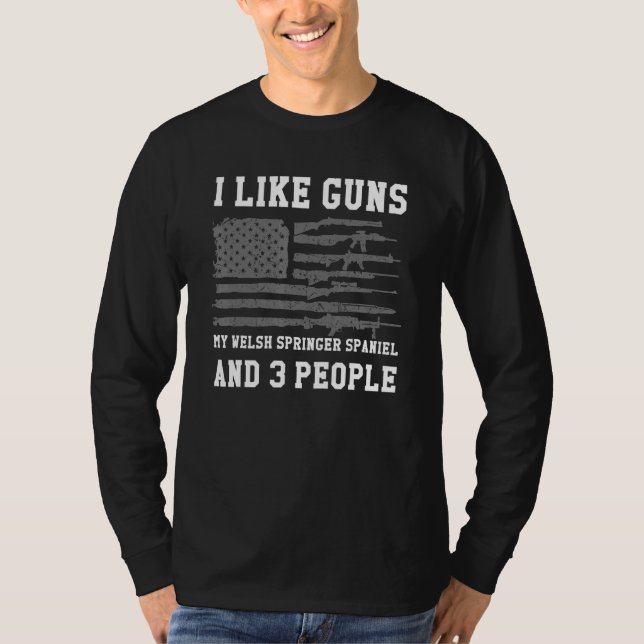 Camiseta I Like Guns My Welsh Springer Spaniel And 3 People (Frente)