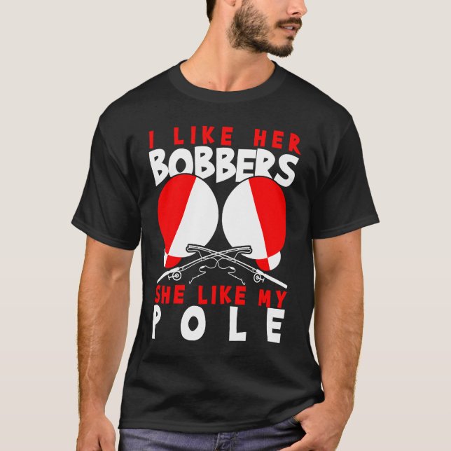 Camiseta I Like Her Bobbers (Frente)