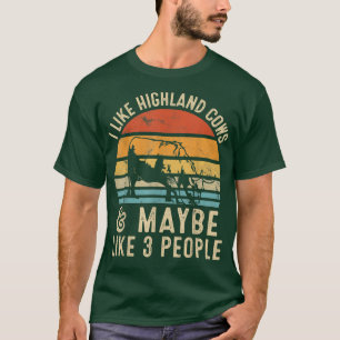 Camiseta I Like Highland Cows And Maybe Like 3 People Farme