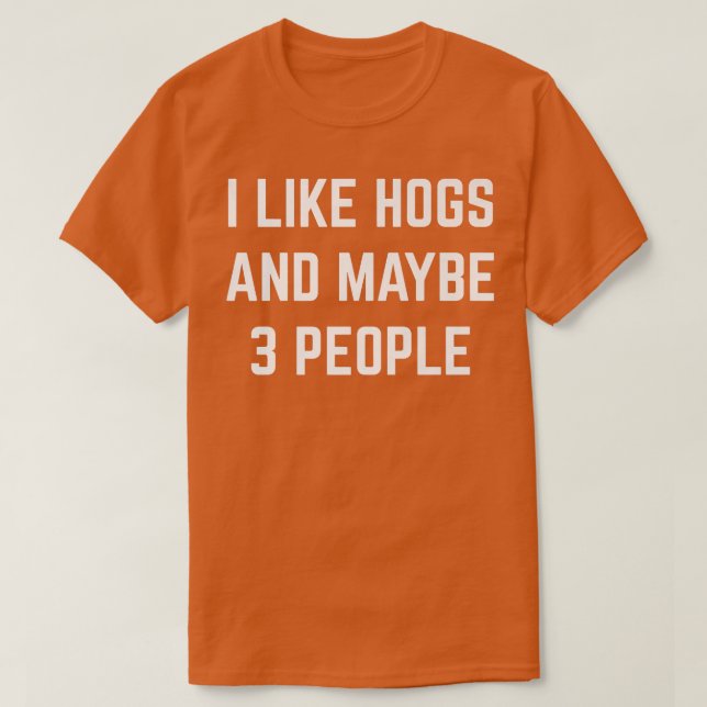 Camiseta I Like Hogs And Maybe 3 People Hog Farm Pigs Farmi (Frente do Design)