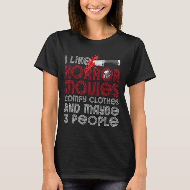 Camiseta I Like Horror Movies Comfy Clothes And Maybe 3 Peo (Frente)