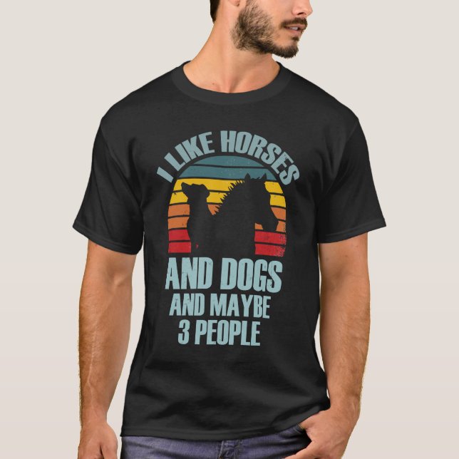 Camiseta I Like Horses and Dogs And Maybe 3 People (Frente)