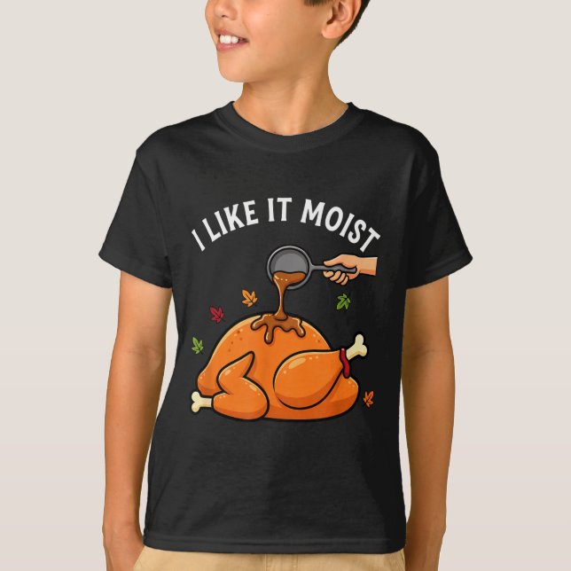 Camiseta I Like It Moist Funny Thanksgiving Turkey Design F (Frente)