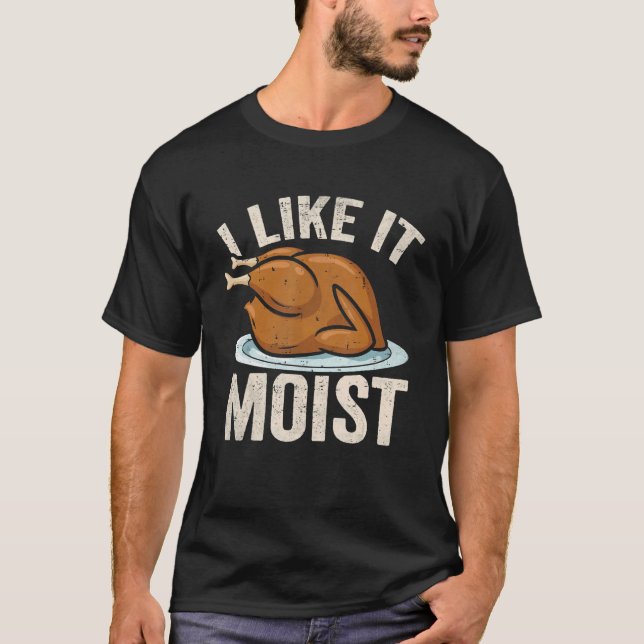 Camiseta I Like it Moist Thanksgiving Costume Leg Turkey Da (Frente)