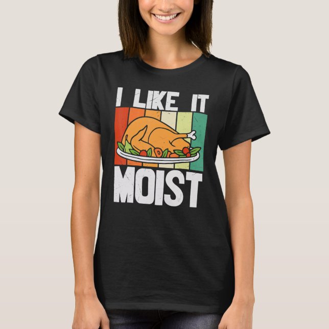 Camiseta I LIKE IT MOIST Thanksgiving Costume Turkey Leg Da (Frente)