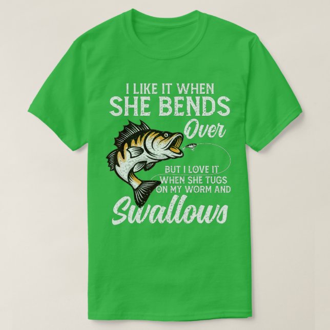 Camiseta I Like It When She Bends Over Fishing Gifts Father (Frente do Design)