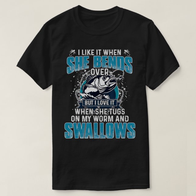 Camiseta I Like It When She Bends Over Fishing Gifts Men Fa (Frente do Design)