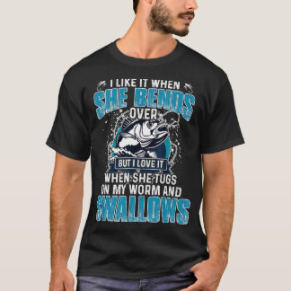 Camiseta I Like It When She Bends Over Fishing Gifts Men Fa