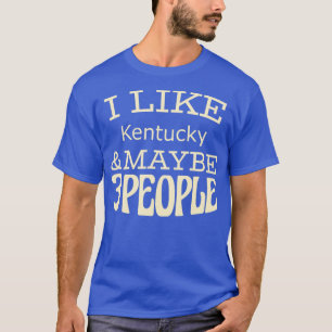 Camiseta I like Kentucky maybe 3 people