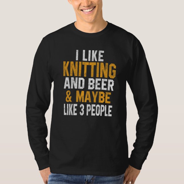 Camiseta I Like Knitting And Beer  Knitting  Knitter Mom (Frente)