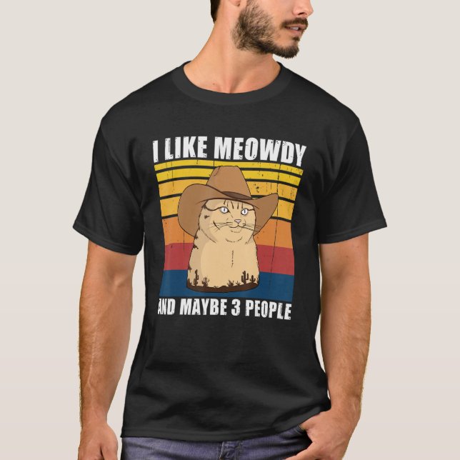 Camiseta I like Meowdy and maybe 3 People (Frente)