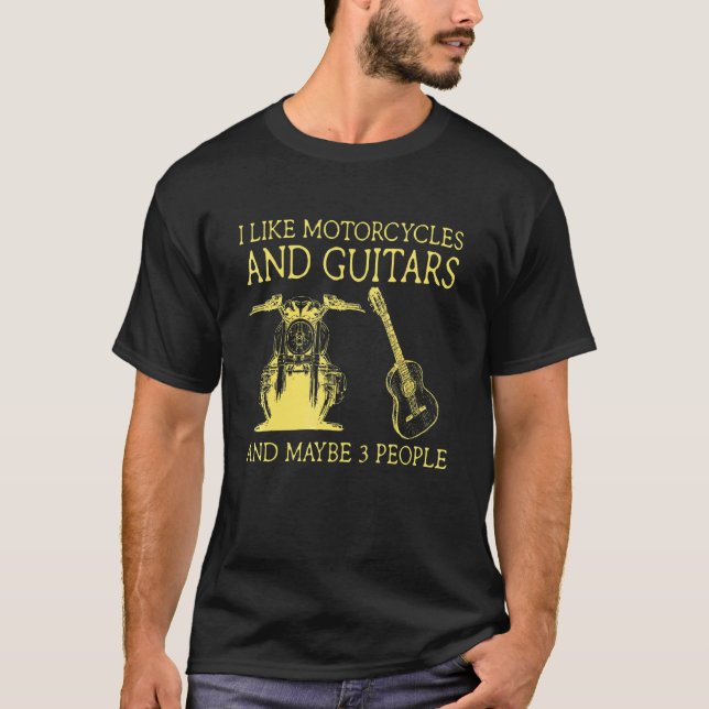 Camiseta I Like Motorcycles And Guitars And Maybe 3 People  (Frente)