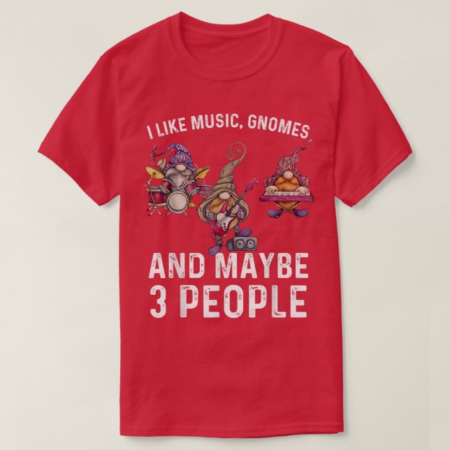 Camiseta I Like Music Gnomes And Maybe 3 People Funny Sarca (Frente do Design)