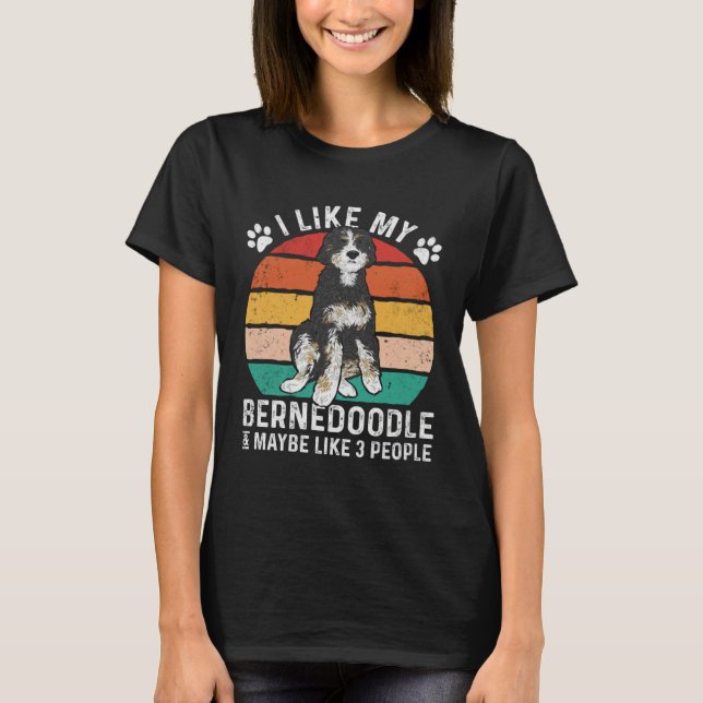 Camiseta I Like My Bernedoodle And Maybe Like 3 People (Frente)