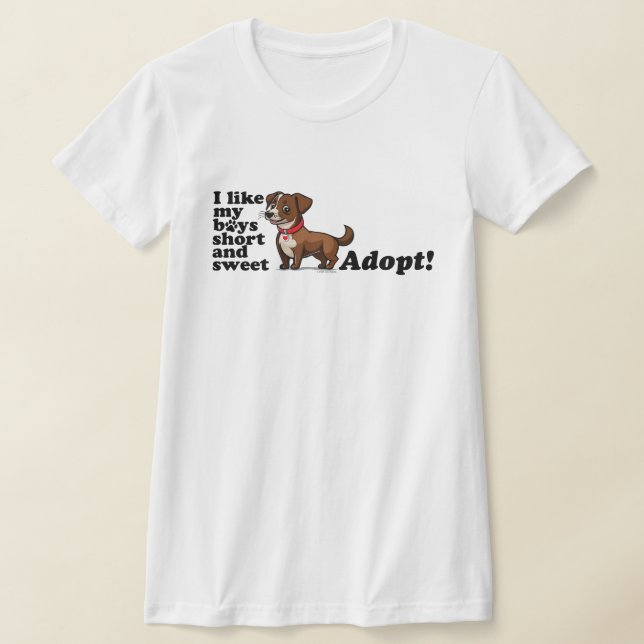 Camiseta I like my boys short and sweet...adopt! (Postura )
