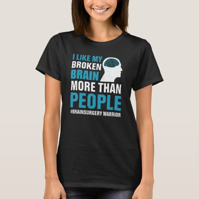 Camiseta I Like My Broken Brain  Brain Surgery Warrior Surv (Frente)