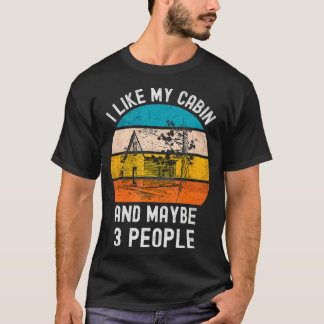 Camiseta I Like My Cabin And Maybe 3 People Vintage Retro C