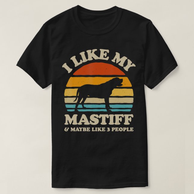 Camiseta I Like My English Mastiff And Maybe Like 3 People  (Frente do Design)
