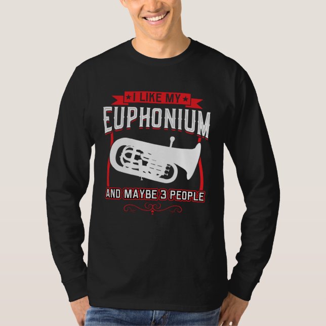 Camiseta I Like My Euphonium And Maybe 3 People (Frente)