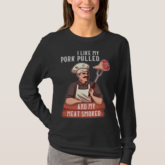 Camiseta I Like My Pork Pulled and My Meat Smoked Grill (Frente)