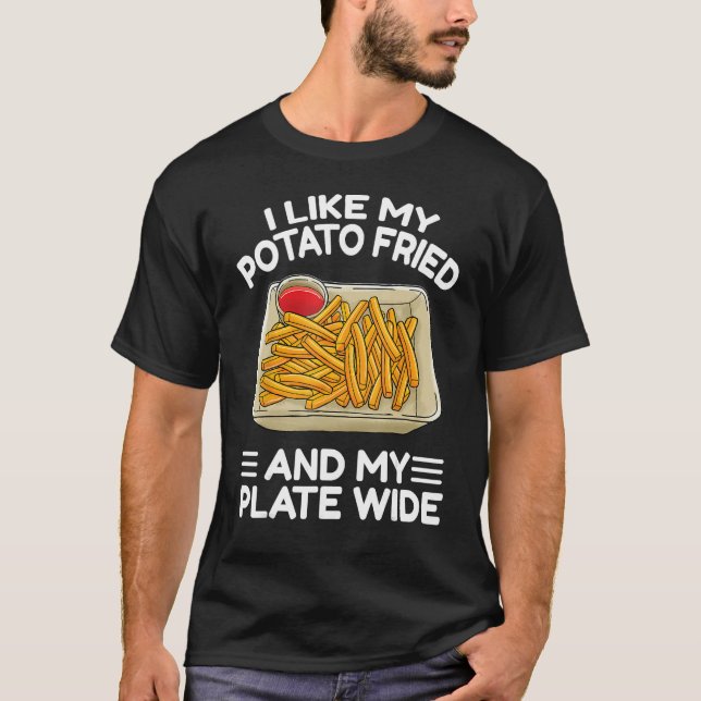 Camiseta I Like My Potato Friend French Fries  Fry Day (Frente)
