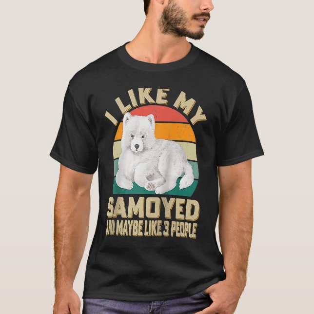 Camiseta I Like My Samoyed Dog And Maybe Like 3 People Retr (Frente)