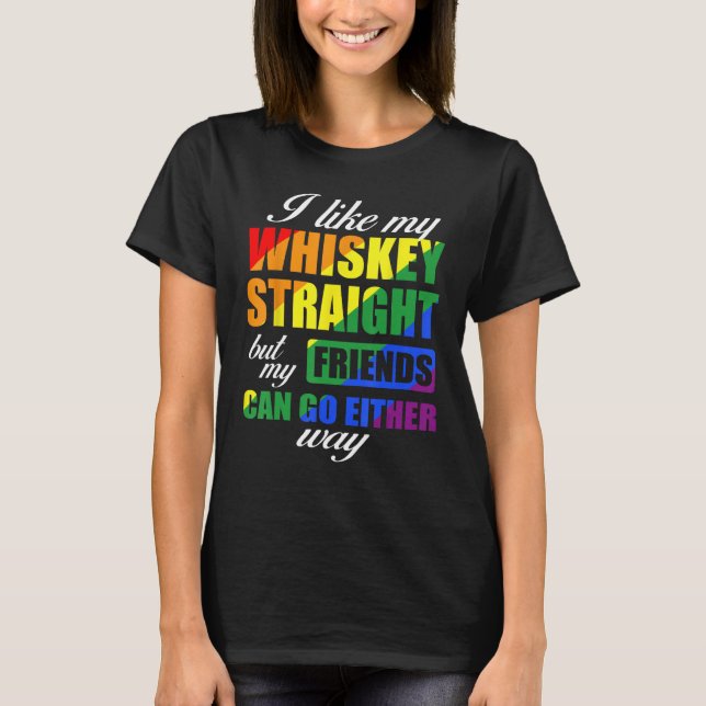 Camiseta I Like My Whiskey Straight But My Friends Can Go E (Frente)
