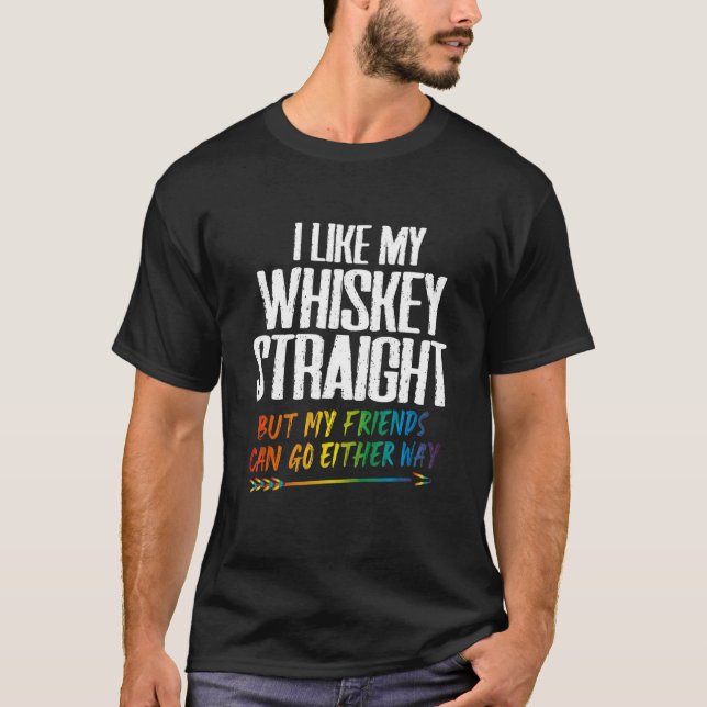 Camiseta I Like My Whiskey Straight But My Friends Can Go E (Frente)