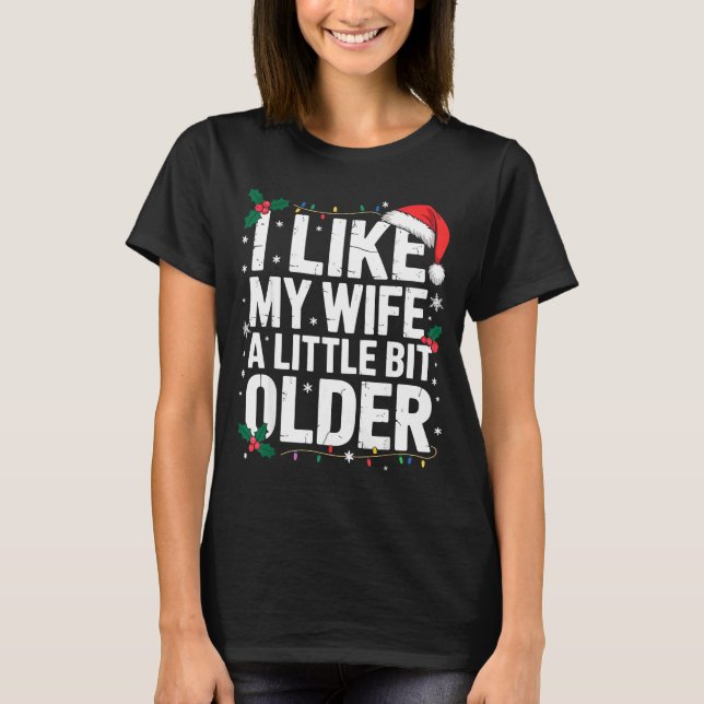 Camiseta I Like My Wife A Little Bit Older Funny Husband Ch (Frente)
