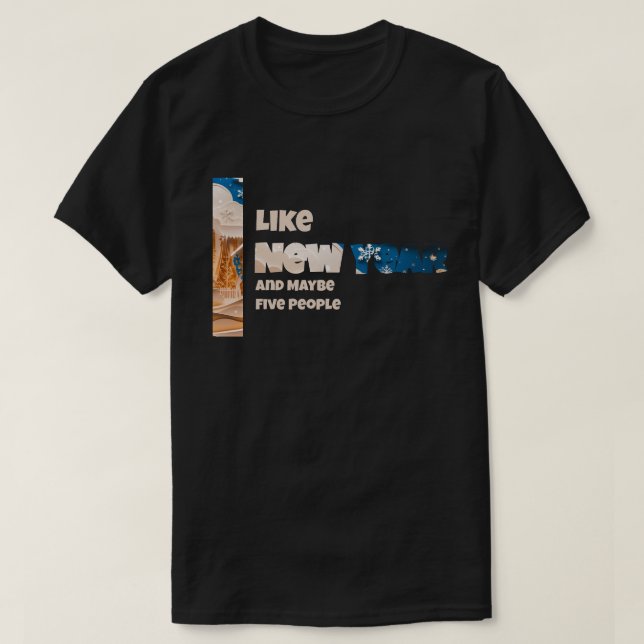 Camiseta I Like New Year and Maybe (Frente do Design)
