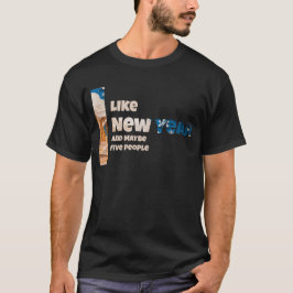 Camiseta I Like New Year and Maybe