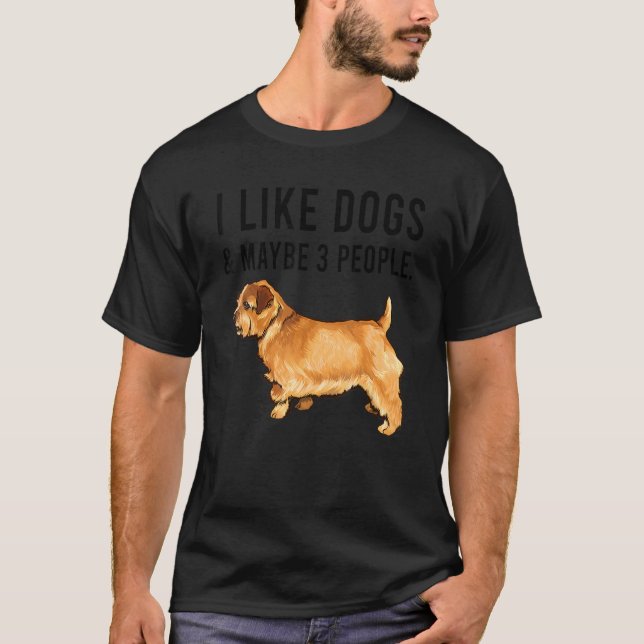 Camiseta I Like Norfolk Terrier Dogs And Maybe 3 People (Frente)