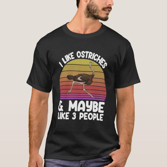 Camiseta I LIke Ostritches Ana Pode Ser 3 Pessoas Amor Anim (Frente)