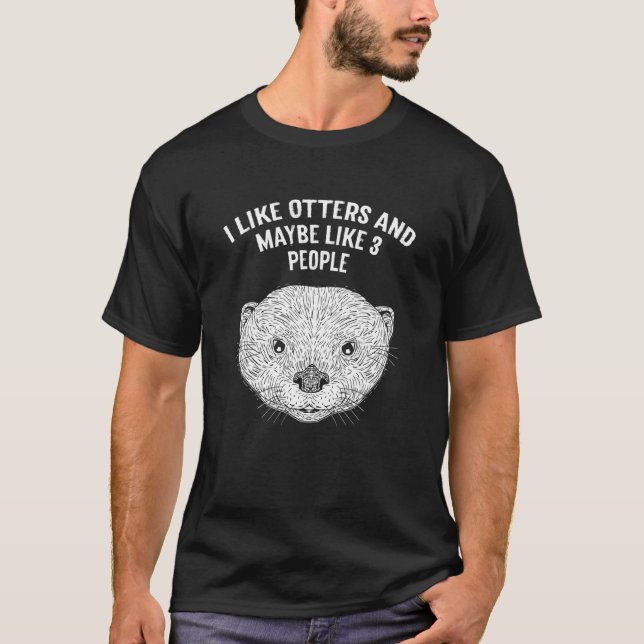 Camiseta I Like Otters and Maybe 3 People Introvert Otter   (Frente)