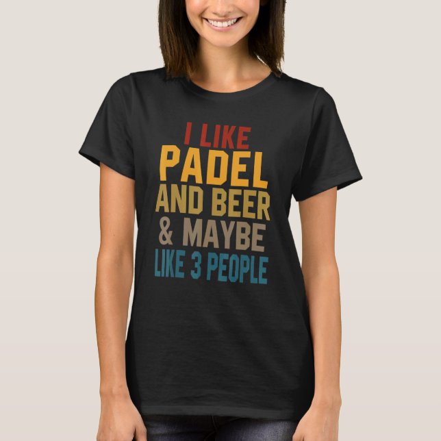 Camiseta I Like Padel And Beer Coach Paddle Tennis Player C (Frente)