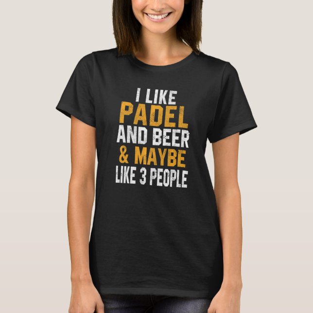 Camiseta I Like Padel And Beer Coach Paddle Tennis Player C (Frente)