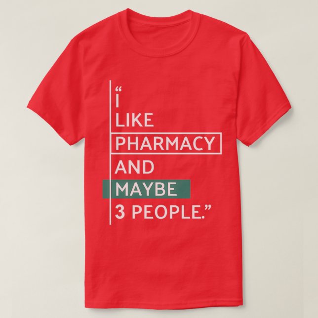 Camiseta I like Pharmacy and maybe 3 people (Frente do Design)