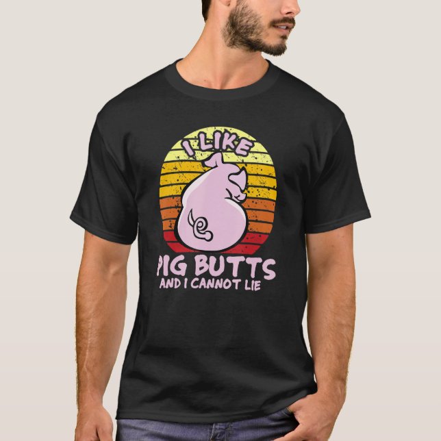 Camiseta I Like Pig Butts And I Cannot Lie, Mens Womens Far (Frente)