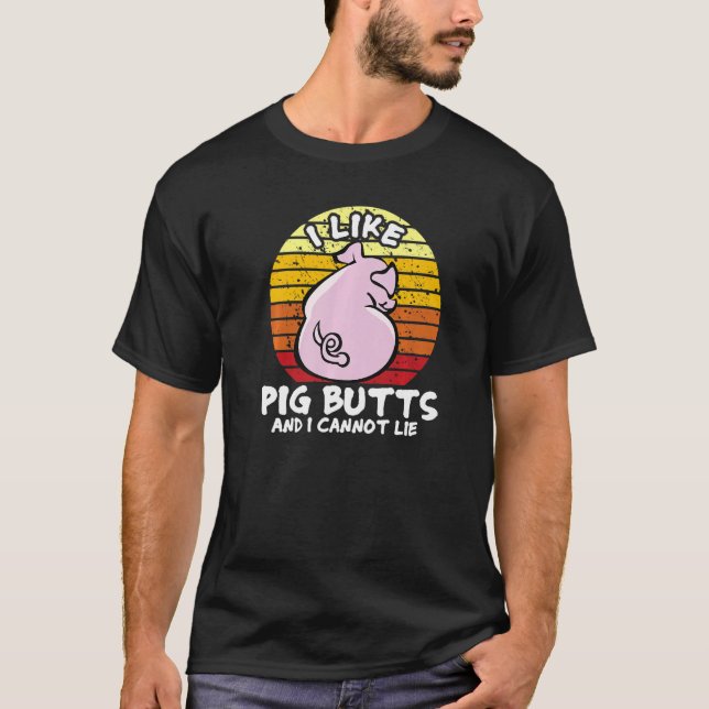 Camiseta I Like Pig Butts And I Cannot Lie, Mens Womens Far (Frente)