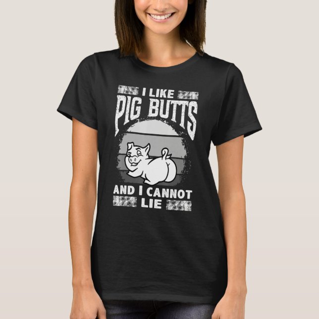 Camiseta I Like Pig Butts And I Cannot Lie, Mens Womens Far (Frente)