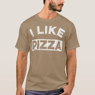 Camiseta I Like Pizza Funny Food Pizza Lover Message 4805