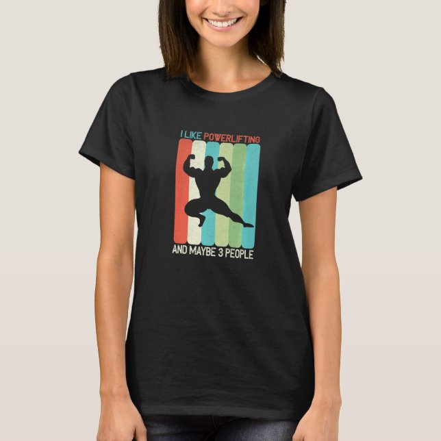 Camiseta I Like Powerlifting And Maybe 3 People   (Frente)