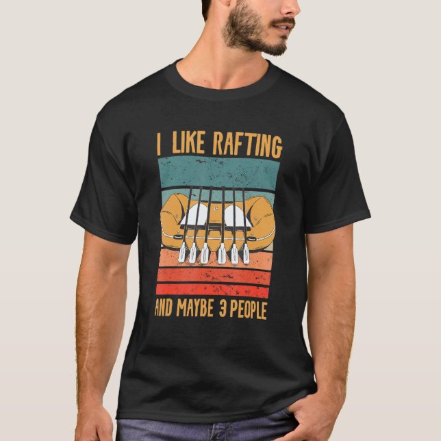 Camiseta I Like Rafting And Maybe 3 People Kayaking Kayaker (Frente)