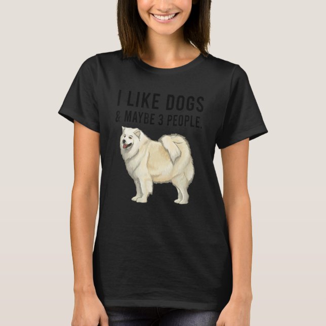 Camiseta I Like Samoyed Dogs And Maybe 3 People (Frente)