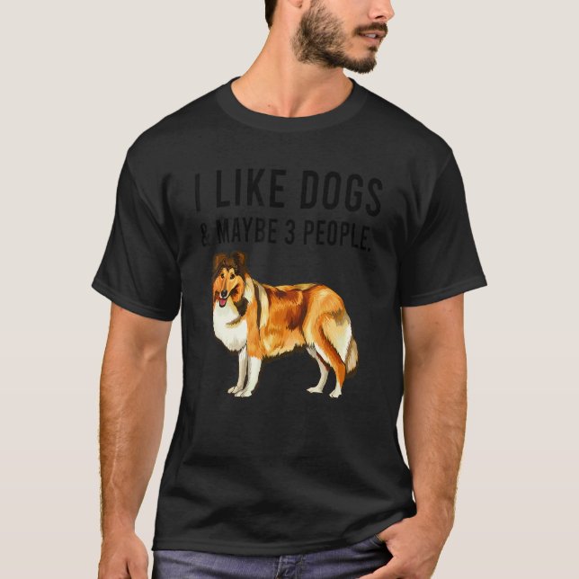 Camiseta I Like Shetland Sheepdog Dogs And Maybe 3 People (Frente)