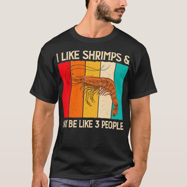 Camiseta I Like Shrimps and Maybe Funny Shrimp Lover Gift (Frente)