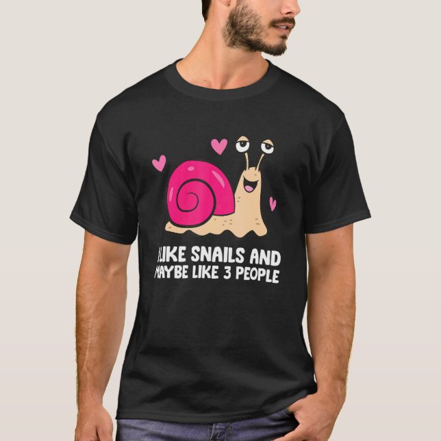 Camiseta I Like Snails And Maybe Like 3 People  Snail (Frente)
