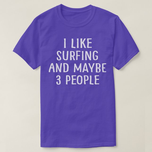 Camiseta I Like Surfing and Maybe 3 People (Frente do Design)