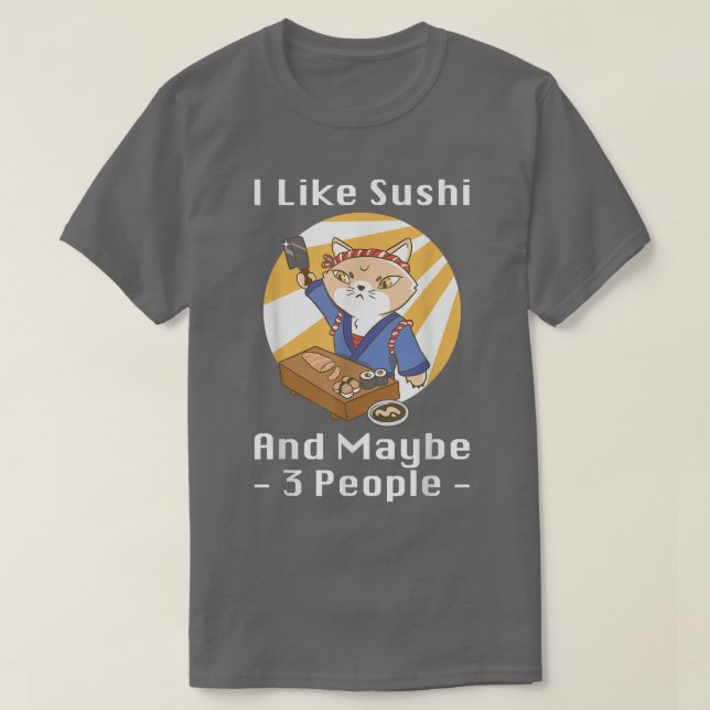 Camiseta I Like Sushi And Maybe 3 People Anime Japan Cat Su (Frente do Design)